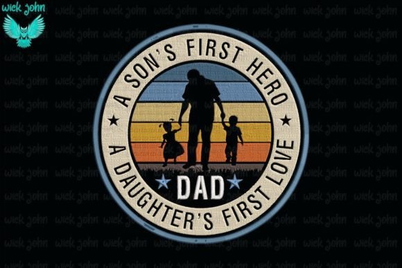 A Son's First Hero, A Daughter's First Love